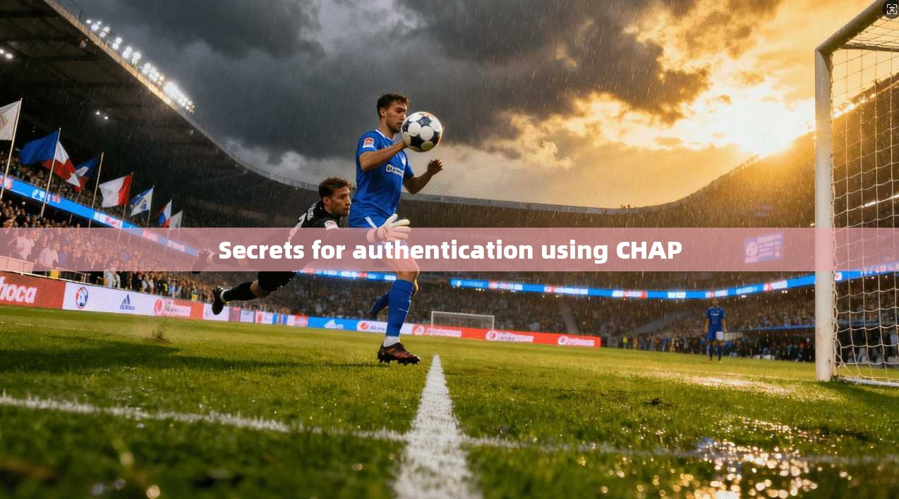 Secrets for authentication using CHAP