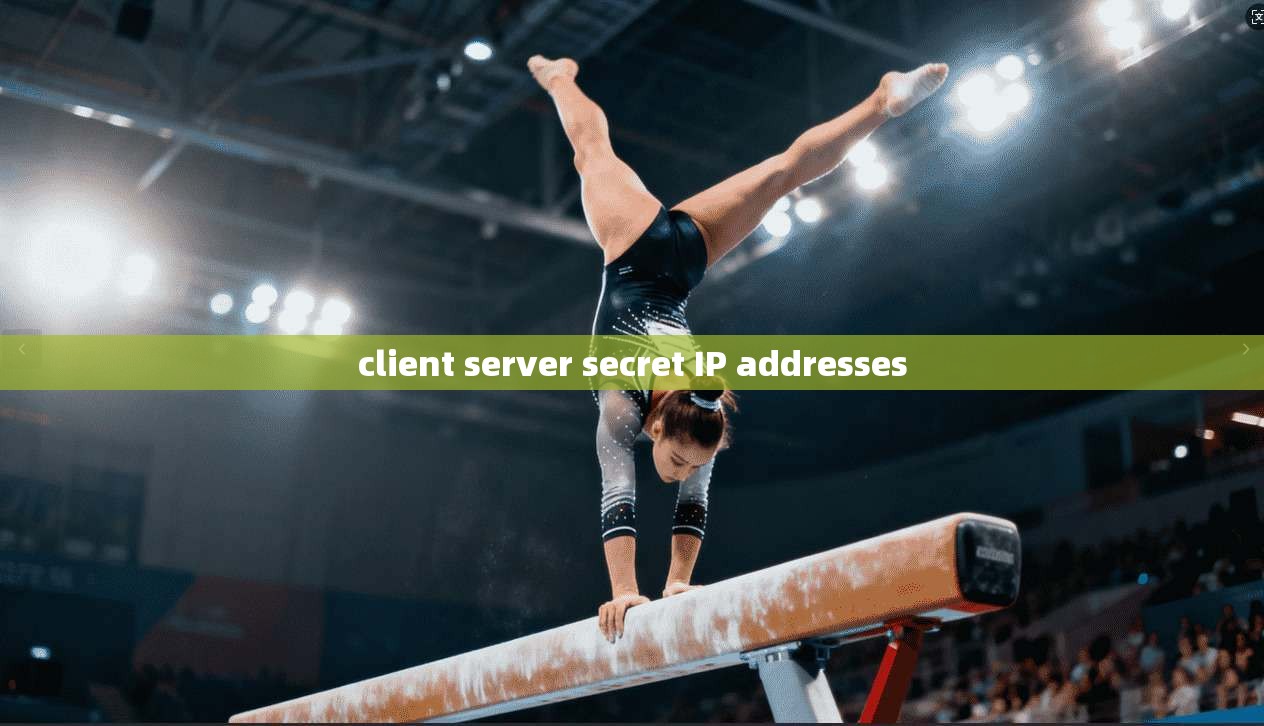 client server secret IP addresses